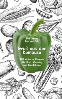 Gruß aus der Kombüse - 101 einfache Rezepte für Boot, Camping und Kleinküchen