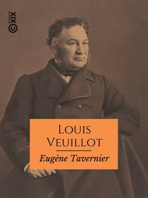 Louis Veuillot - L'homme, le lutteur, l'écrivain