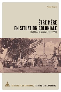 Être mère en situation coloniale - Gold Coast, années1910-1950
