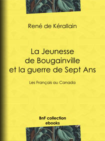 La Jeunesse de Bougainville et la guerre de Sept Ans - Les Français au Canada