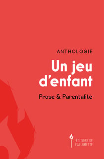 Un jeu d'enfant - Prose et Parentalité