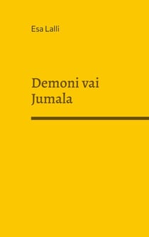 Demoni vai Jumala - Kumpi hallitsee maailmaa?