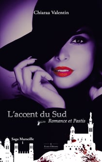 L'Accent du Sud - Romance et Pastis - saga Marseille