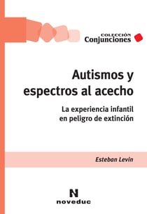 Autismos y espectros al acecho - La experiencia infantil en peligro de extinción