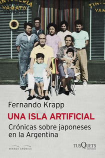 Una isla artificial - Crónicas sobre japoneses en la Argentina