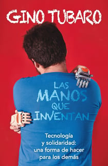 Las manos que inventan - Tecnología y solidaridad: una forma de hacer para los demás