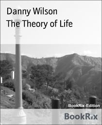 The Theory of Life