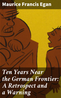 Ten Years Near the German Frontier: A Retrospect and a Warning