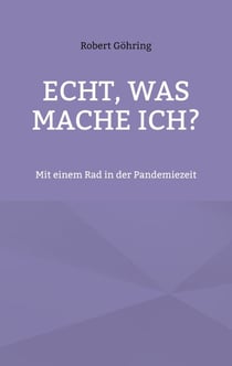 Echt, was mache ich? - Mit einem Rad in der Pandemiezeit