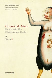Gregório de Matos - Volume 1 - Poemas atribuídos. Códice Asensio-Cunha