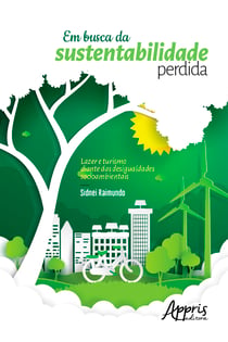 Em Busca da Sustentabilidade Perdida: - Lazer e Turismo Diante das Desigualdades Socioambientais