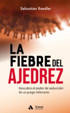 La fiebre del ajedrez - Descubre el poder de seducción de un juego milenario