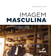 Imagem masculina - Guia prático para o homem contemporâneo