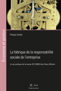 La fabrique de la responsabilité sociale de l'entreprise - Le cas pratique de la norme iso 26000 chez fleury michon