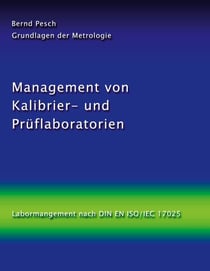 Management von Kalibrier- und Prüflaboratorien - Labormanagement nach DIN EN ISO/IEC 17025