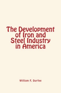 The Development of Iron and Steel Industry in America