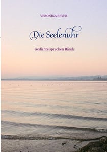 Die Seelenuhr - Gedichte sprechen Bände