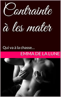 Contrainte à les mater - Qui va à la chasse