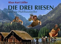 Die drei Riesen - und die Pfahlbausiedler