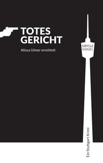 Totes Gericht - Alissa Ulmer ermittelt