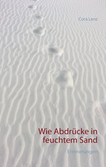 Wie Abdrücke in feuchtem Sand - Erinnerungen
