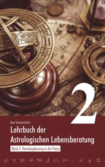 Lehrbuch der astrologischen Lebensberatung 2 - Horoskopdeutung in der Praxis