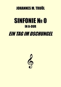 Sinfonie No. 0 - Ein Tag im Dschungel