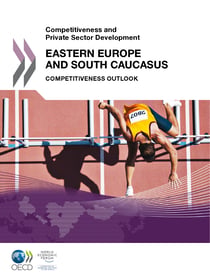 Competitiveness and Private Sector Development: Eastern Europe and South Caucasus 2011 - Competitiveness Outlook