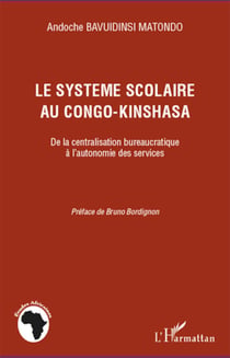 Le système scolaire au Congo-Kinshasa - De la centralisation bureaucratique à l'autonomie des services