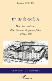 Bruits de couloir - Dans les coulisses d'un internat de jeunes filles - 1951-1958