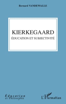 Kierkegaard - Education et subjectivité