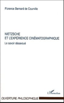 Nietzsche et l'expérience cinématographique - Le savoir désavoué