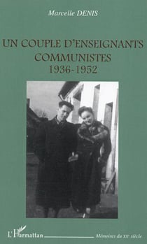 Un couple d'enseignants communistes - 1936-1952