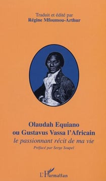 OLAUDAH EQUIANO OU GUSTAVUS VASSA L'AFRICAIN - Le passionnant récit de ma vie