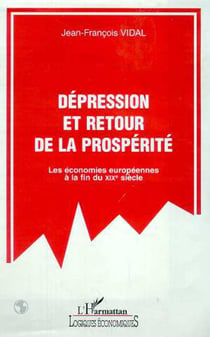 DEPRESSION ET RETOUR DE LA PROSPERITE - Les économies européennes à la fin du XIXe siècle