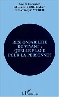 RESPONSABILITÉ DU VIVANT : QUELLE PLACE POUR LA PERSONNE ?