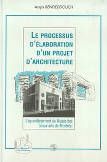 Le Processus d'élaboration d'un Projet d'architecture - L'agrandissement du Musée des beaux-arts de Montréal