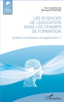 Les sciences de l'éducation dans les champs de formation - Quelles mobilisation et légitimation ?