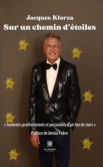 Sur un chemin d’étoiles - « Souvenirs professionnels et personnels d’un fan de stars »