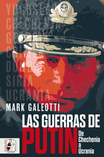 Las guerras de Putin - De Chechenia a Ucrania