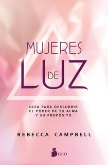 Mujeres de luz - Guía para descubrir el poder de tu alma y su propósito