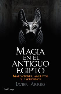 Magia en el Antiguo Egipto - Maldiciones, amuletos y exorcismos