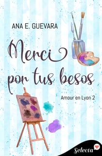 Merci por tus besos (Amour en Lyon 2)