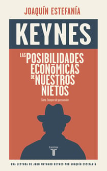 Las posibilidades económicas de nuestros nietos - Una lectura de Keynes por Joaquín Estefanía