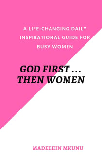 GOD FIRST … THEN WOMEN - A life-changing daily inspirational guide for busy women