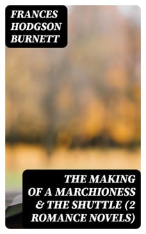 The Making of a Marchioness & The Shuttle (2 Romance Novels)