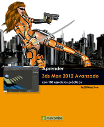 Aprender 3ds Max 2012 Avanzado con 100 ejercicios prácticos