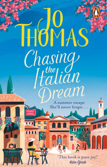 Chasing the Italian Dream - Escape and unwind with bestselling author Jo Thomas