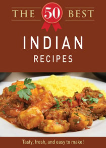 The 50 Best Indian Recipes - Tasty, fresh, and easy to make!