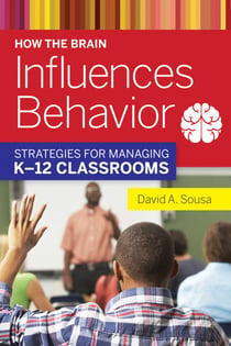 How the Brain Influences Behavior - Strategies for Managing K?12 Classrooms